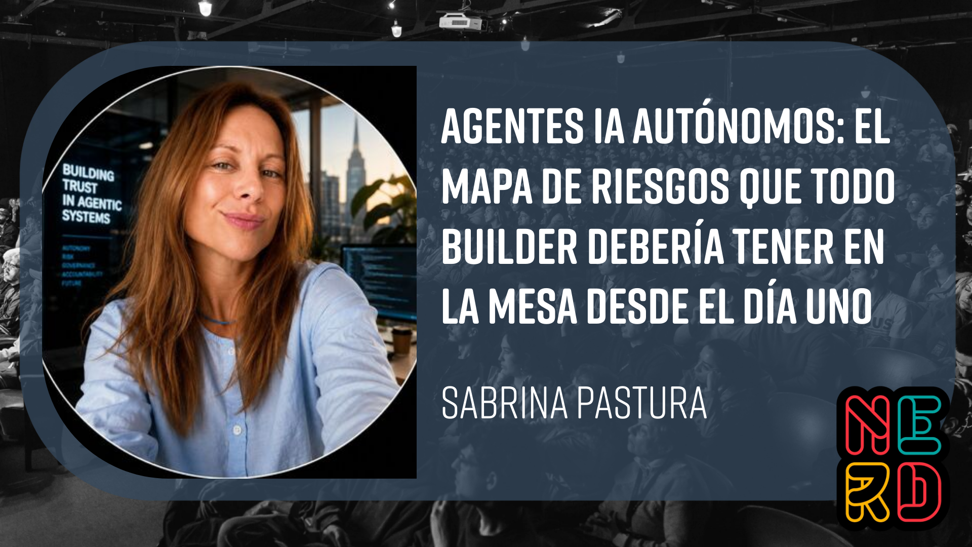 Agentes IA Autónomos: el mapa de riesgos que todo builder debería tener en la mesa desde el día uno