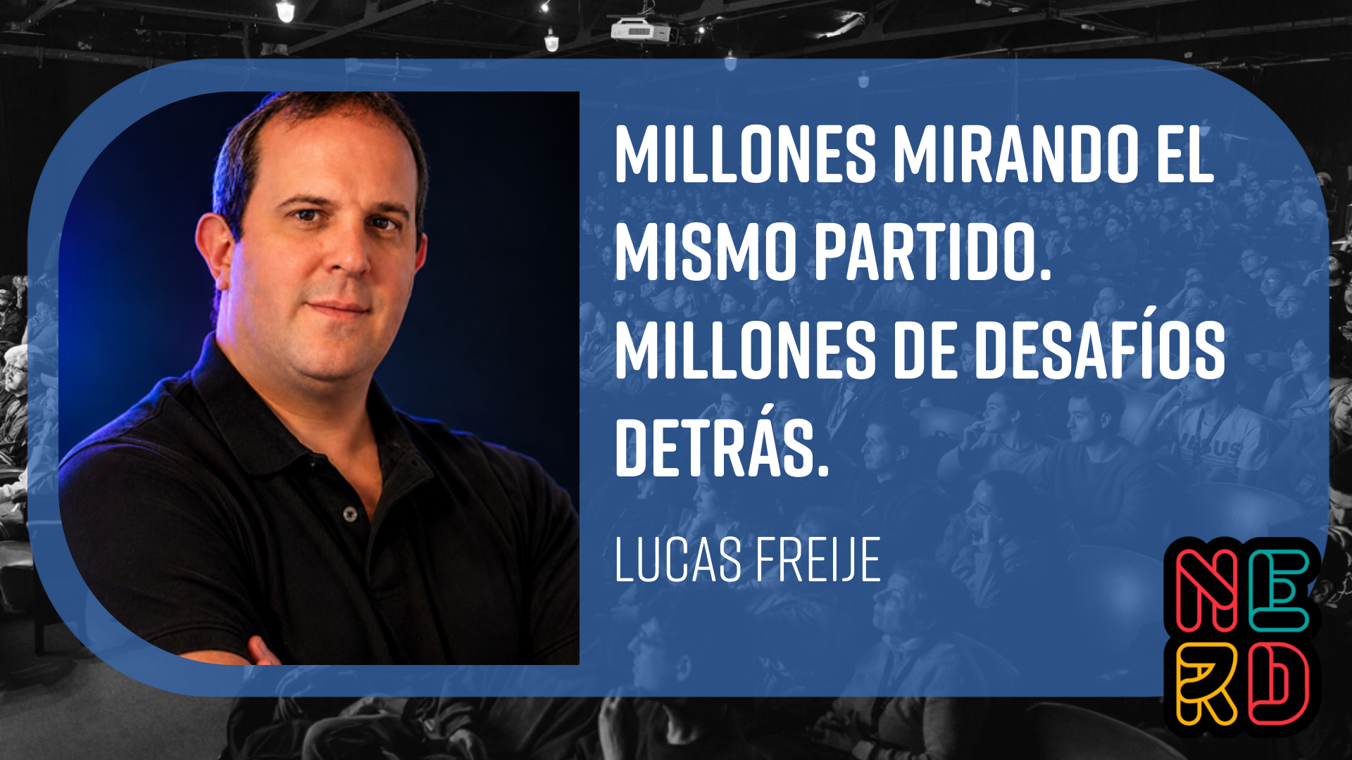 Millones mirando el mismo partido. Millones de desafíos detrás.