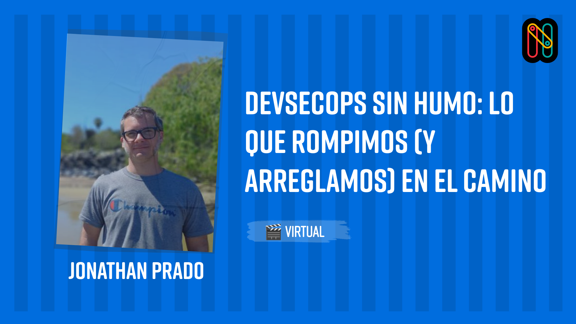 DevSecOps sin humo: lo que rompimos (y arreglamos) en el camino