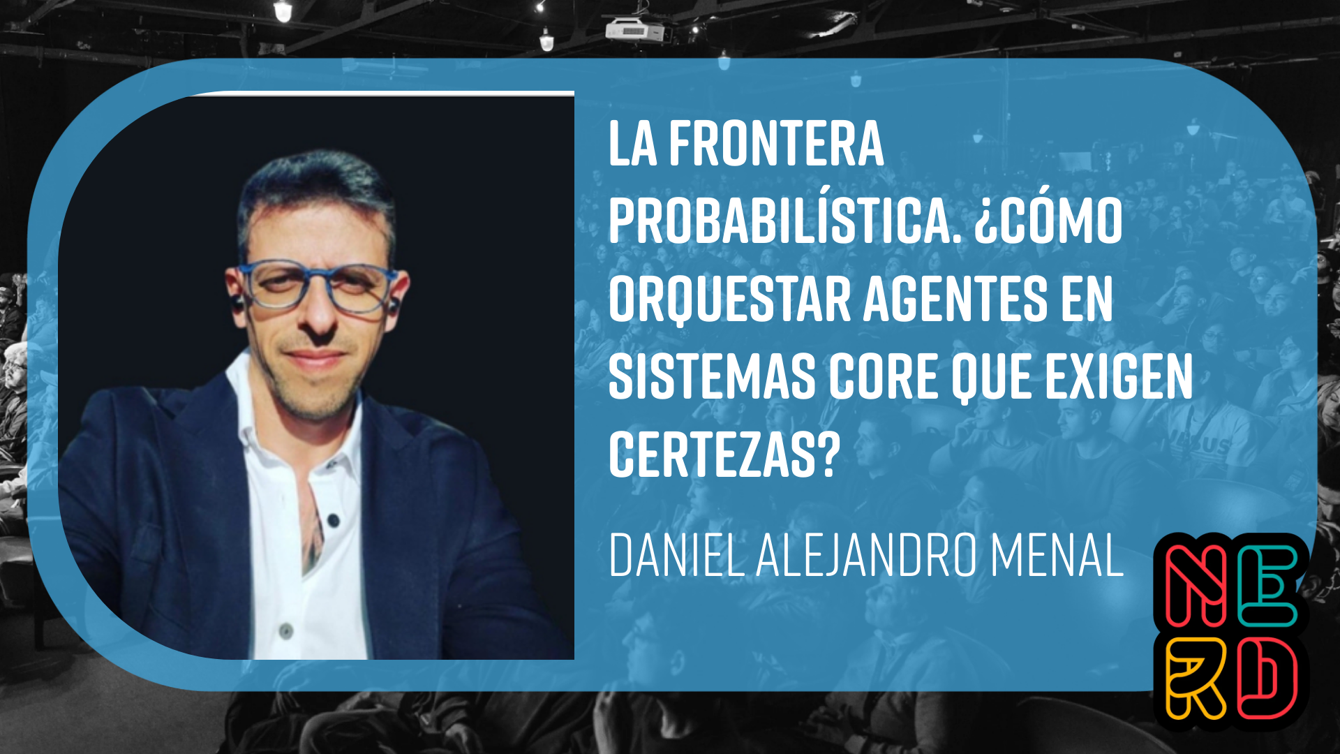 La frontera probabilística. ¿Cómo orquestar agentes en sistemas core que exigen certezas?