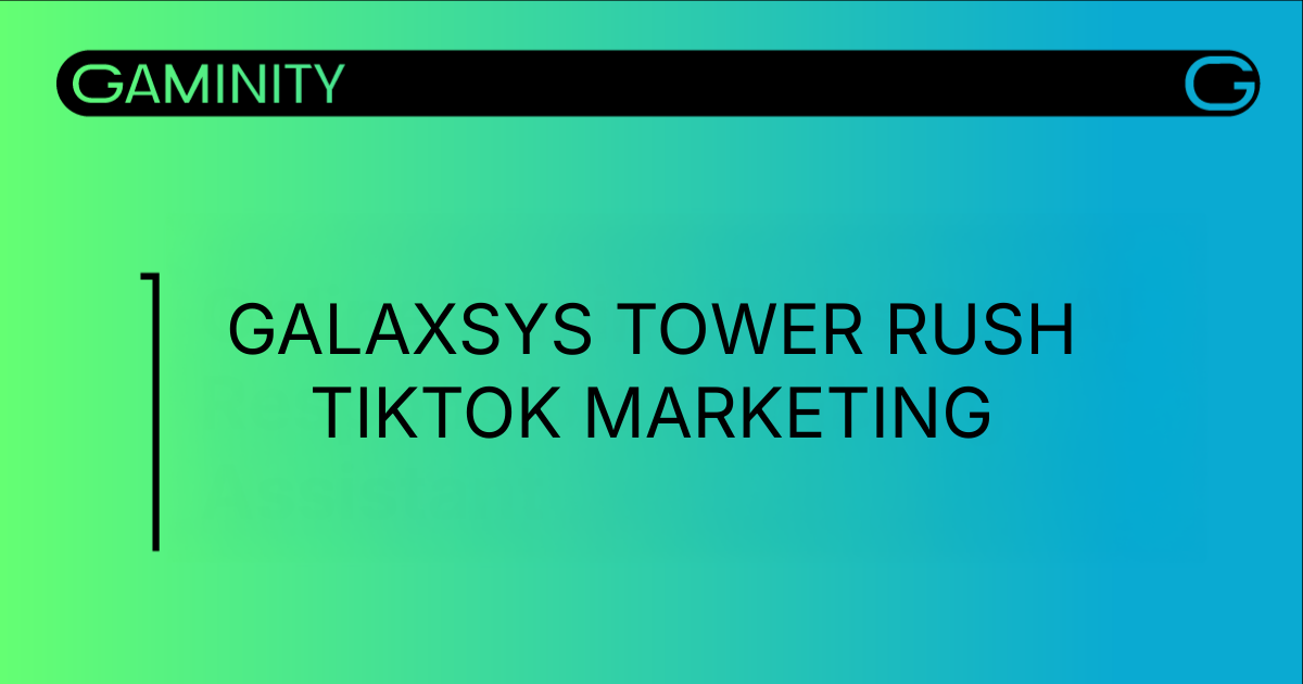Galaxsys Tower Rush's Creative TikTok Marketing Strategy