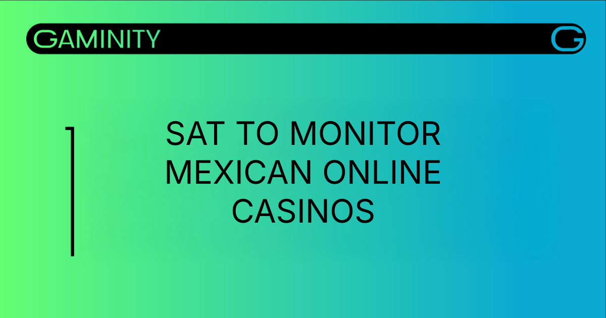 SAT to Monitor Mexican Online Casinos in Real Time