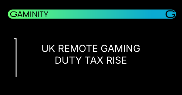 💡 UK Ups Remote Gaming Duty to 40%