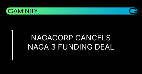 🚧 NagaCorp отменяет сделку по финансированию Naga 3 на $3,5 млрд