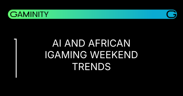 π§ AI & Africa: Weekend iGaming Insights