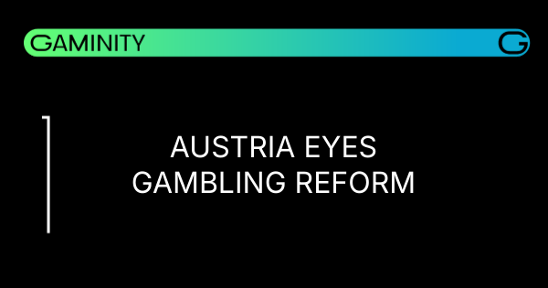 🇦🇹 Austria Eyes Gambling Reform