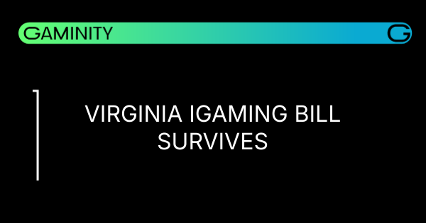📈 Virginia iGaming Bill Lives to Fight Another Day