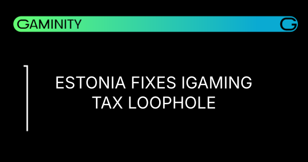 🇪🇪 Estonia Closes iGaming Tax Loophole