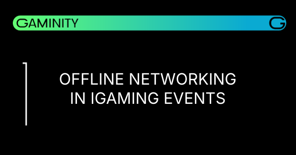 🤝 Offline Events Bolster iGaming Growth