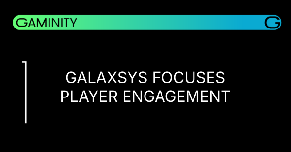 🎰 Galaxsys Targets Player Engagement Revolution
