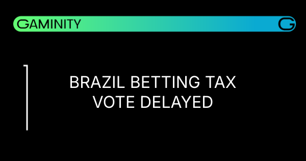 🇧🇷 Brazil Pauses Betting Tax Vote Again