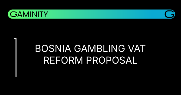 🇧🇦 Bosnia Considers Ending Gambling VAT Relief