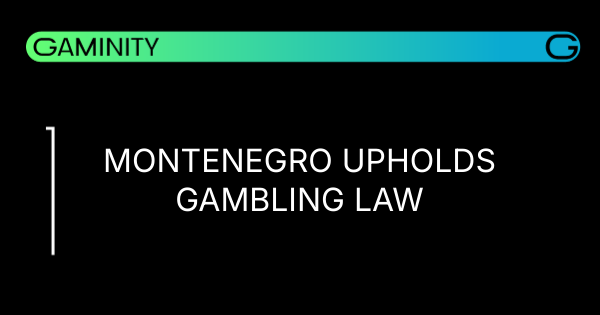 🎰 Montenegro Upholds New Gambling Regulations