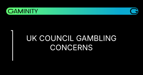 🧐 UK Councils Scrutinise Gambling Industry