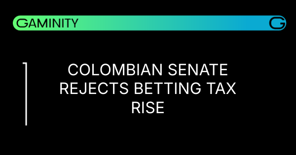 🚫 Colombian Senate Halts Betting Tax Hike