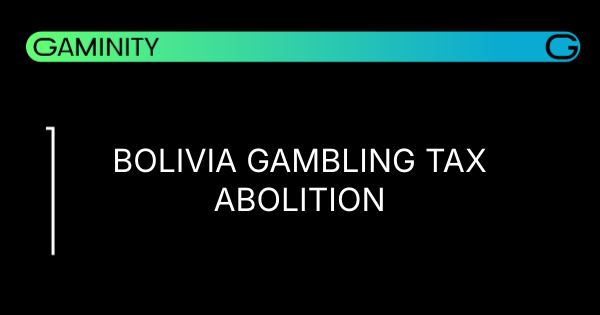 🗳️ Bolivia Axes Gambling Taxes to Boost Growth