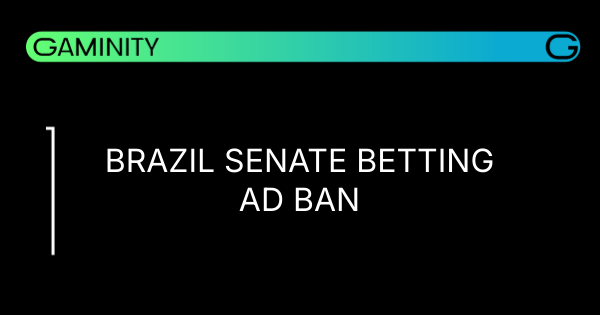 🇧🇷 Brazil Moves to Ban Betting Ads