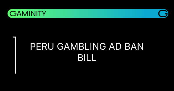 🚫 Peru Moves to Ban Gambling Ads