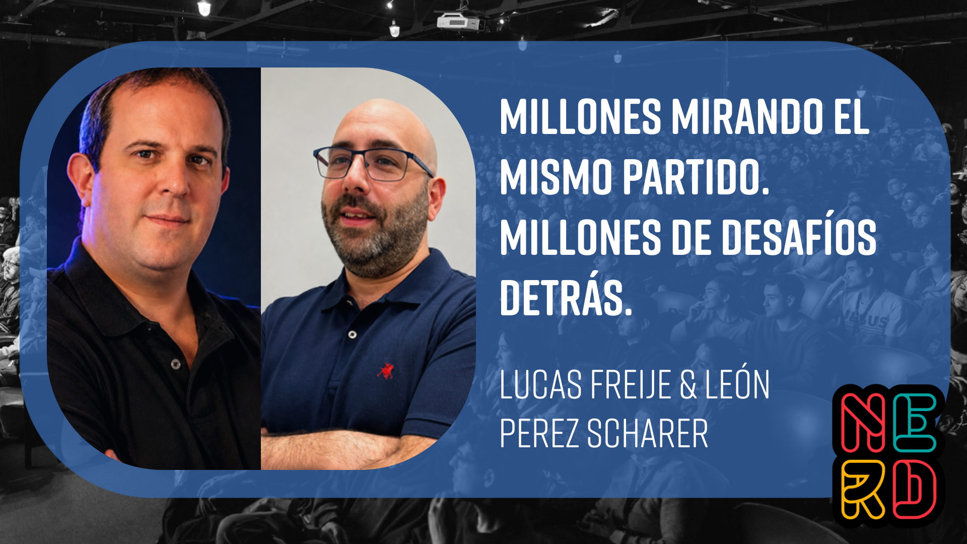 Millones mirando el mismo partido. Millones de desafíos detrás.